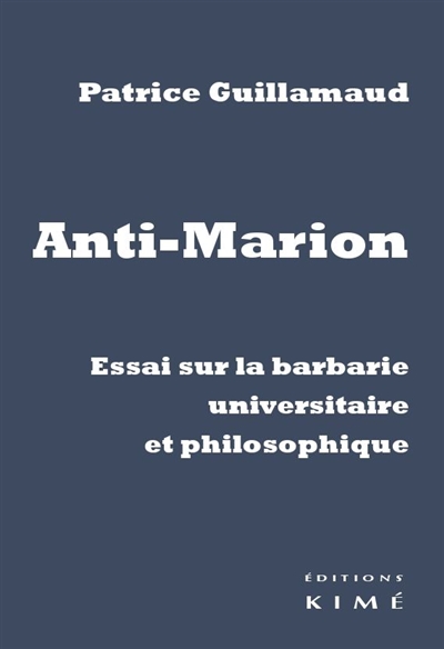 Anti-Marion : essai sur la barbarie universitaire et philosophique