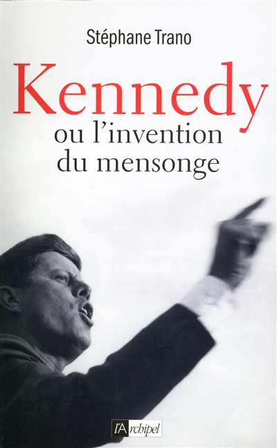 Kennedy ou L'invention du mensonge