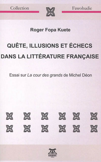 Quête, illusions et échecs dans la littérature française : essai sur La cour des grands de Michel Déon