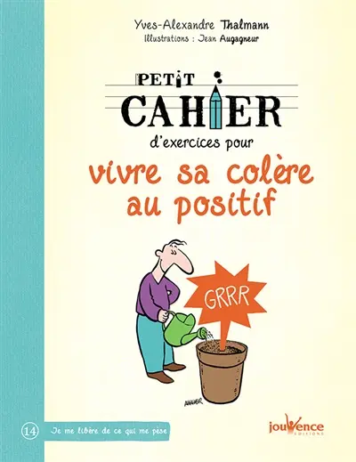 Petit cahier d'exercices pour vivre sa colère au positif