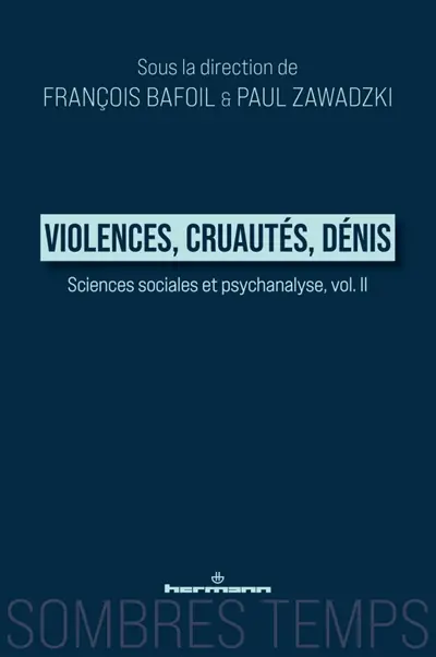Sciences sociales et psychanalyse. Vol. 2. Violences, cruautés, dénis