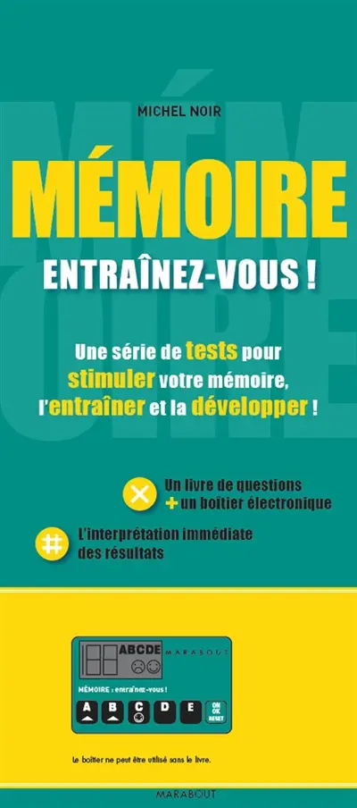 Mémoire : entraînez-vous ! : une série de tests pour stimuler votre mémoire, l'entraîner et la développer