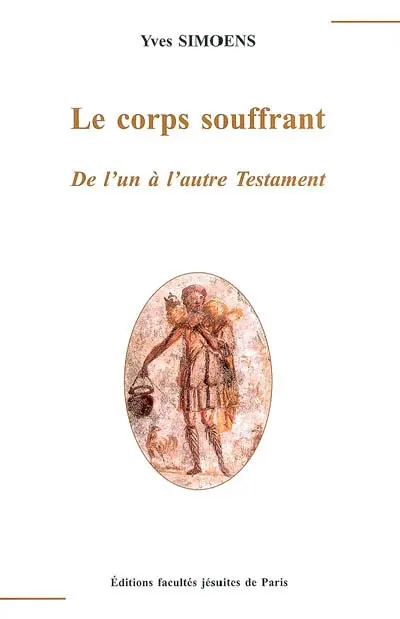 Le corps souffrant : de l'un à l'autre Testament