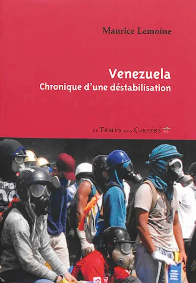Venezuela : chronique d'une déstabilisation