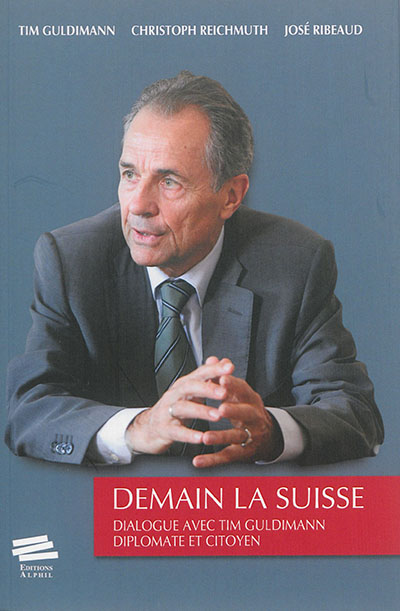 Demain la Suisse : dialogue avec Tim Guldimann, diplomate et citoyen