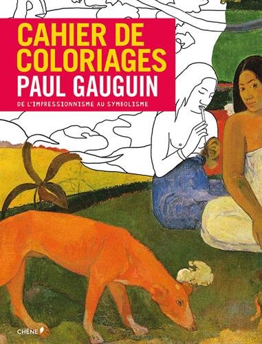 Cahier de coloriages Paul Gauguin : de l'impressionnisme au symbolisme