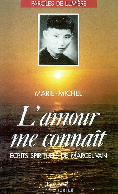 L'amour me connaît : écrits spirituels de Marcel Van