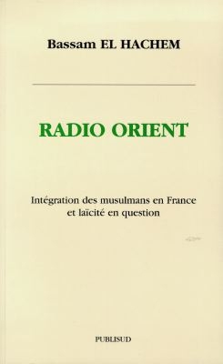 Radio Orient : intégration des musulmans en France et laïcité en question