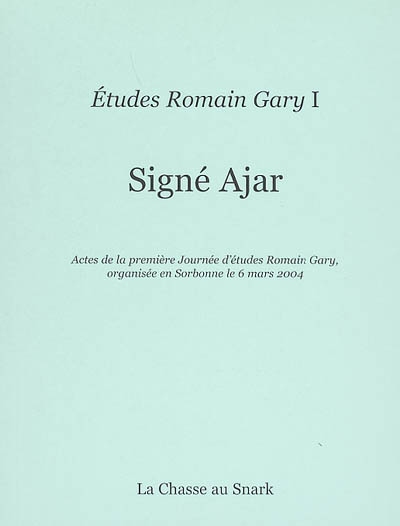 Signé Ajar : actes de la première Journée d'études Romain Gary