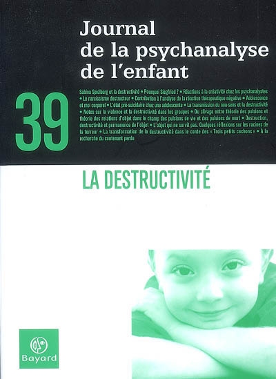 Journal de la psychanalyse de l'enfant, n° 39. La destructivité