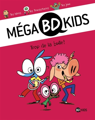 Méga Bd Kids, Tome 01: Trop de la bulle !