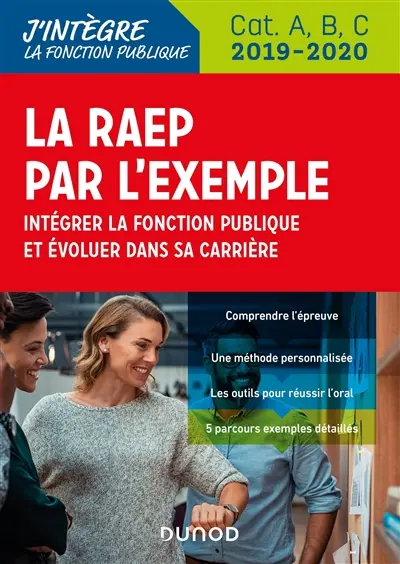La RAEP par l'exemple : intégrer la fonction publique et évoluer dans sa carrière : cat. A, B, C, 2019-2020