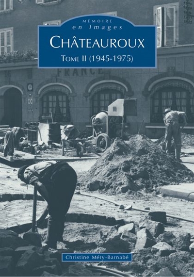 Châteauroux. Vol. 2. 1945-1975