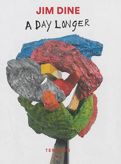 Jim Dine, a day longer : exposition, Paris, Galerie Templon, November 7-December 23, 2020
