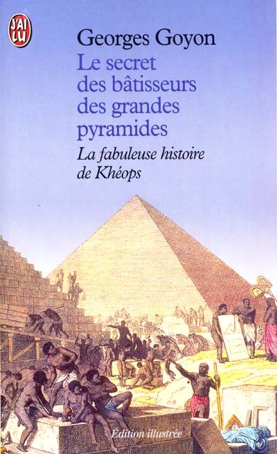Le secret des bâtisseurs des grandes pyramides : Khéops