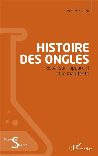 Histoire des ongles : essai sur l'apparent et le manifeste