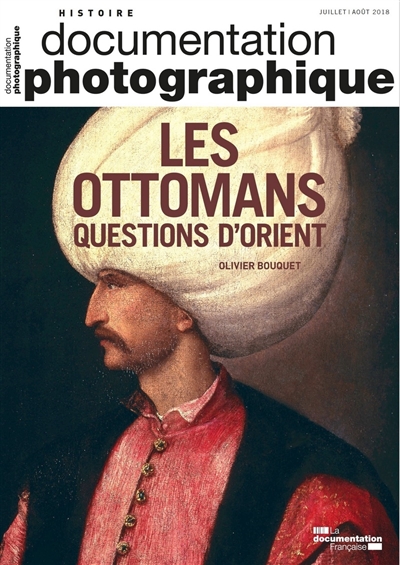 Documentation photographique (La), n° 8124. Les Ottomans : questions d'Orient