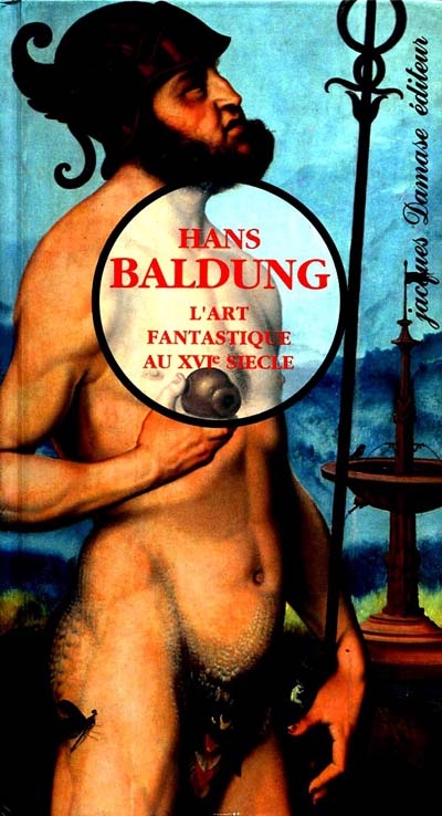 Hans Baldung : l'art fantastique au XVIe siècle