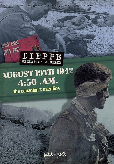Dieppe, Operation Jubilee, August 19th 1942 4:50 AM : the Canadian's sacrifice