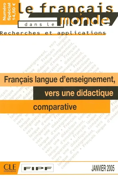 Français dans le monde, recherches et applications (Le). Français langue d'enseignement : vers une didactique comparative