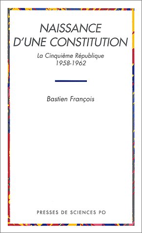 Naissance d'une Constitution : la cinquième République, 1958-1962