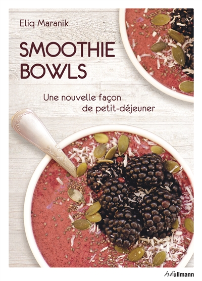Smoothie bowls : une nouvelle façon de petit-déjeuner