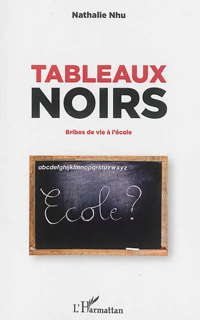Tableaux noirs : bribes de vie à l'école