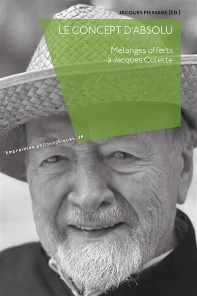 Le concept d'absolu : mélanges offerts à Jacques Colette