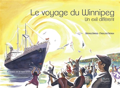 Le voyage du Winnipeg : un exil différent : el barco de la esperanza