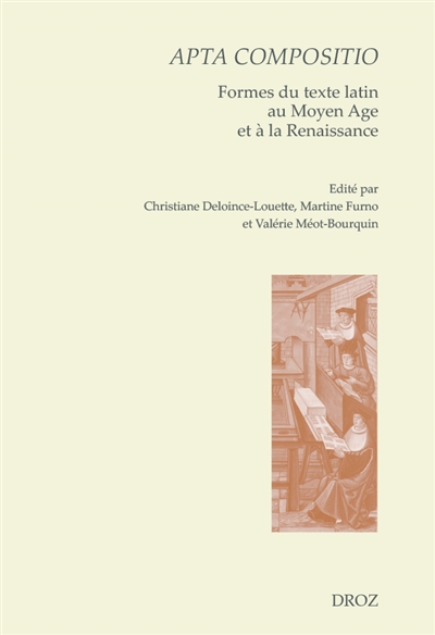 Apta compositio : formes du texte latin au Moyen Age et à la Renaissance