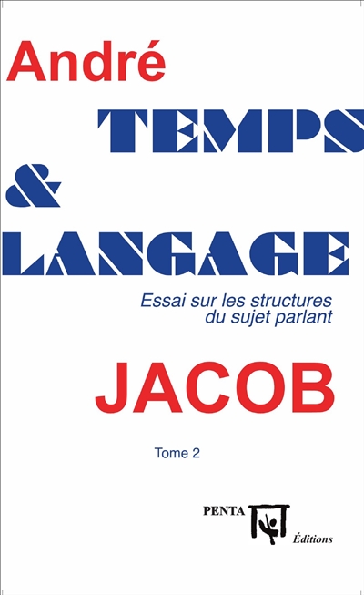 Temps et langage : essai sur les structures du sujet parlant. Vol. 2
