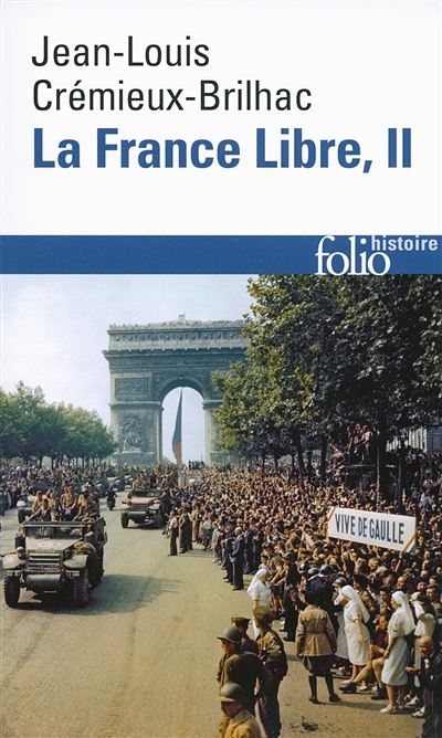 La France libre : de l'appel du 18 juin à la Libération. Vol. 2