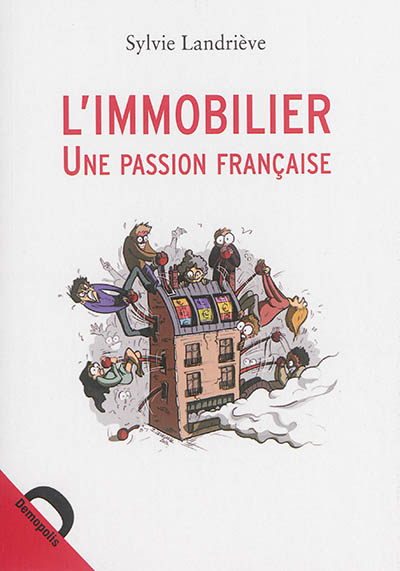 L'immobilier, une passion française : retour sur dix ans de spéculation exceptionnelle