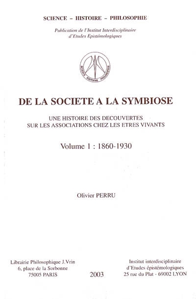 De la société à la symbiose : une histoire des découvertes sur les associations chez les êtres vivants. Vol. 1. 1860-1930