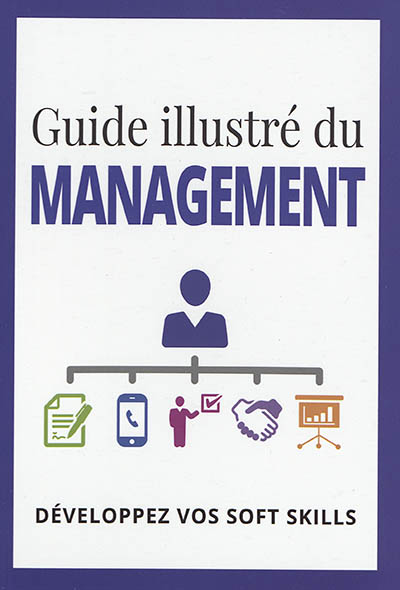 Guide illustré du management : développez vos soft skills