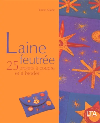 Laine feutrée : 25 projets à coudre et à broder