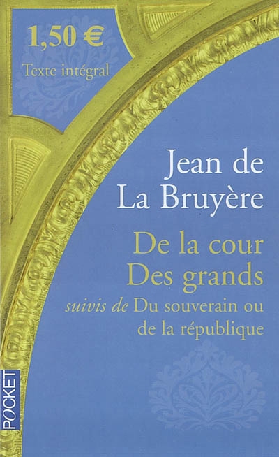 De la cour. Des grands. Du souverain ou de la république : extraits de Les caractères