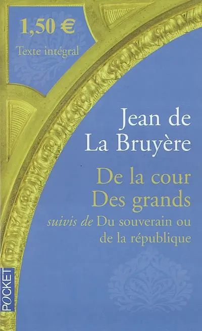 De la cour. Des grands. Du souverain ou de la république : extraits de Les caractères