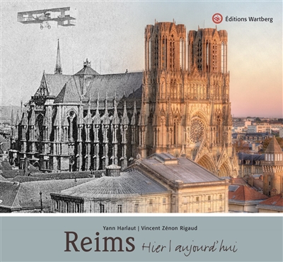 Reims : hier, aujourd'hui