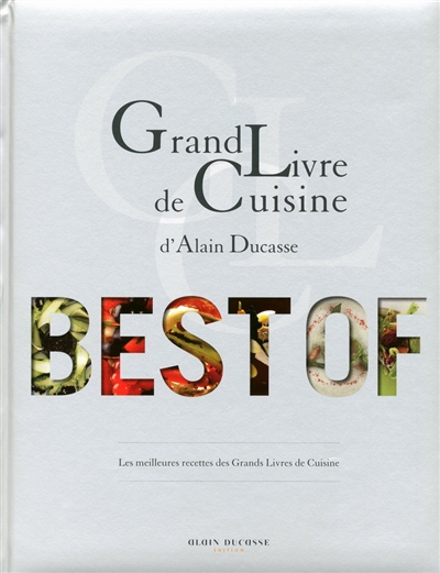 Grand livre de cuisine d'Alain Ducasse : best of