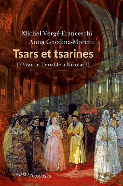 Tsars et tsarines : d'Yvan le Terrible à Nicolas II