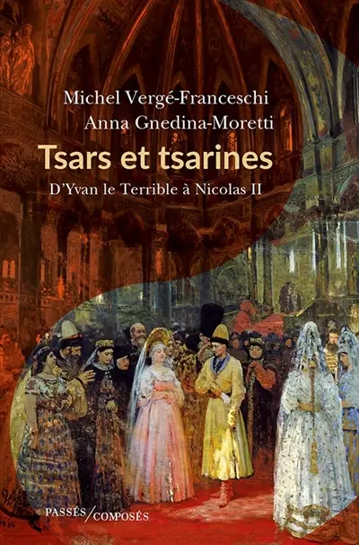 Tsars et tsarines : d'Yvan le Terrible à Nicolas II