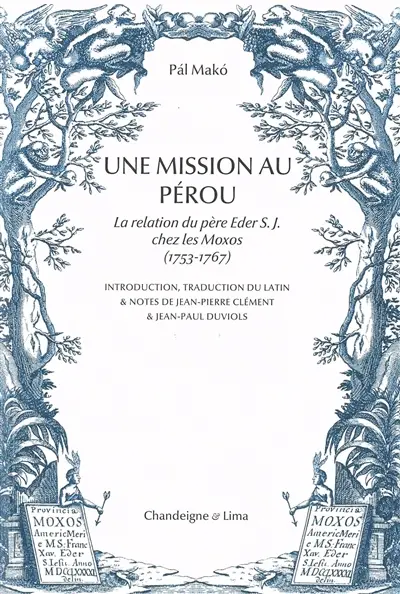 Une mission au Pérou : la relation du père Eder S.J. chez les Moxos (1753-1767)