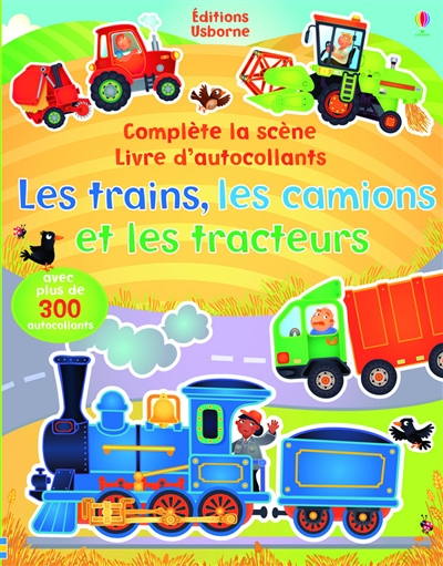 Les trains, les camions et les tracteurs : complète la scène : livre d'autocollants