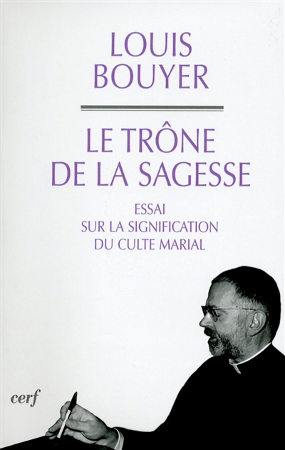 Le trône de la sagesse : essai sur la signification du culte marial