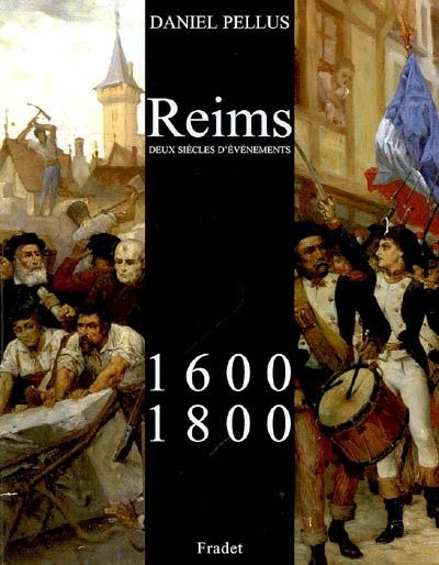Reims, 1600-1800 : deux siècles d'événements