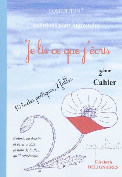 Je lis ce que j'écris : 2e cahier : 10 textes poétiques, 2 fables