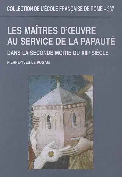 Les maîtres d'oeuvre au service de la papauté : dans la seconde moitié du XIIIe siècle