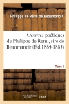 Oeuvres poétiques de Philippe de Remi, sire de Beaumanoir. Tome 1 (Ed.1884-1885)