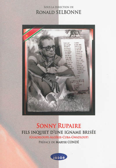 Sonny Rupaire, fils inquiet d'une igname brisée : Guadeloupe-Algérie-Cuba-Gwadloup